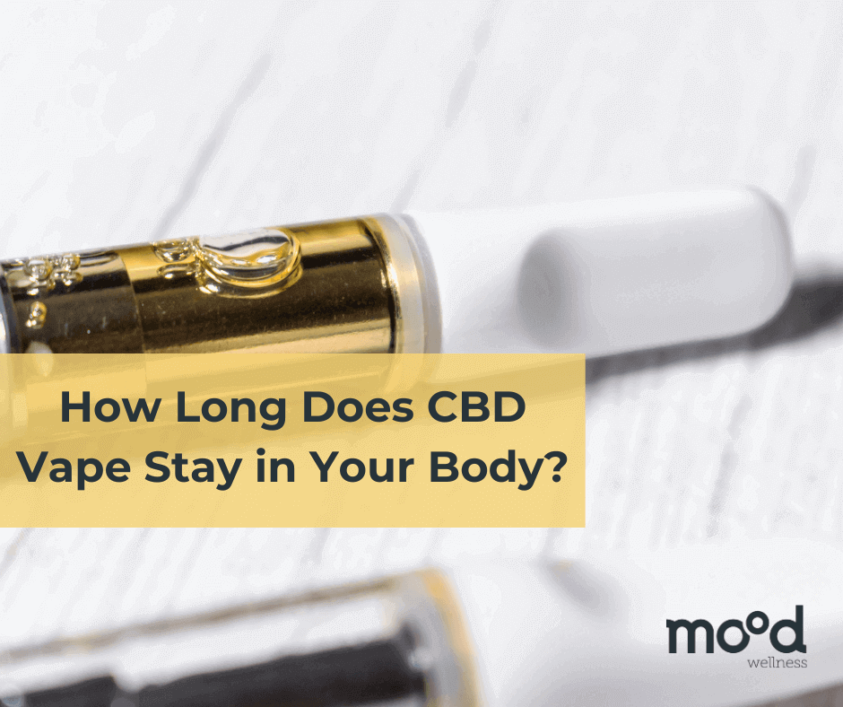 How Long Does CBD Vape Stay in Your Body?